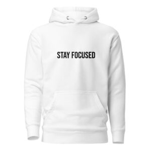Stay Focused - Premium Unisex Hoodie | Streetwear Motivation